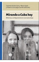 Papel MIRANDO A CUBA HOY REFORMAS Y CONFIGURACIONES EN UNA NUEVA ETAPA (RUSTICA)