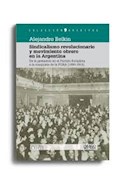 Papel SINDICALISMO REVOLUCIONARIO Y MOVIMIENTO OBRERO EN LA ARGENTINA (COLECCION 9 ARCHIVOS) (RUSTICA)