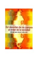 Papel DEL DESORDEN DE LOS CUERPOS AL ORDEN DE LA SOCIEDAD (COLECCION CIENCIAS SOCIALES)