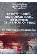 Papel CONSTRUCCION DEL TRABAJO SOCIAL EN EL AMBITO DE LA EJECUCION PENAL UNA MIRADA DESDE LA DOCTRINA CONS