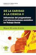 Papel DE LA CARIDAD A LA CIENCIA II INFLUENCIAS DEL PRAGMATIS MO Y EL INTERACCIONISMO SIMBOLICO E