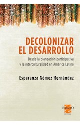Papel DECOLONIZAR EL DESARROLLO DESDE LA PLANEACION PARTICIPATIVA Y LA INTERCULTURALIDAD EN AME