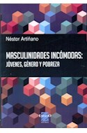 Papel MASCULINIDADES INCOMODAS JOVENES GENERO Y POBREZA (COLECCION CIENCIAS SOCIALES)