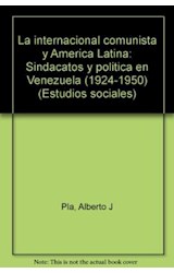 Papel INTERNACIONAL COMUNISTA Y AMERICA LATINA SINDACATOS Y POLITICA EN VENEZUELA 1924-1950
