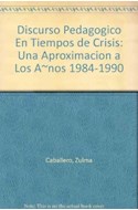 Papel DISCURSO PEDAGOGICO EN TIEMPOS DE CRISIS UNA APROXIMACI ON A LOS AÑOS 1984-1990