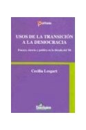 Papel USOS DE LA TRANSICION A LA DEMOCRACIA ENSAYO CIENCIA Y POLITICA EN LA DECADA DEL 80 (COL. POLITEIA)