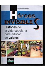 Papel HEROES INVISIBLES HISTORIAS DE LA VIDA COTIDIANA PARA EDUCAR EN VALORES (RUSTICA)