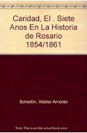Papel CARIDAD SIETE AÑOS EN LA HISTORIA DE ROSARIO 1854/1861