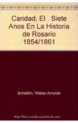 Papel CARIDAD SIETE AÑOS EN LA HISTORIA DE ROSARIO 1854/1861
