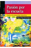 Papel PASION POR LA ESCUELA CARTAS A LA COMUNIDAD EDUCATIVA (COLECCION EDUCACION)