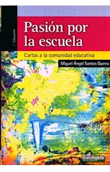 Papel PASION POR LA ESCUELA CARTAS A LA COMUNIDAD EDUCATIVA (COLECCION EDUCACION)