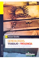 Papel GENEALOGIAS TRABAJO Y VIOLENCIA EN LA HISTORIA ARGENTINA (COLECCION FACULTAD LIBRE)