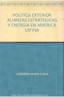 Papel POLITICA EXTERIOR ALIANZAS ESTRATEGICAS Y ENERGIA EN AM  ERICA LATINA LAS RELACIONES ARGENTI