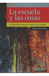 Papel ESCUELA Y LAS COSAS LA EXPERIENCIA ESCOLAR A TRAVES DE  LOS OBJETOS (EDUCACION) (RUSTICO)