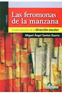 Papel FEROMONAS DE LA MANZANA EL VALOR EDUCATIVO DE LA DIRECCION ESCOLAR (EDUCACION) (RUSTICA)