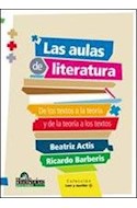 Papel AULAS DE LITERATURA DE LOS TEXTOS A LA TEORIA Y DE LA TEORIA A LOS TEXTOS (COL. LEER Y ESCRIBIR)