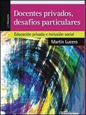 Papel DOCENTES PRIVADOS DESAFIOS PARTICULARES EDUCACION PRIVADA E INCLUSION SOCIAL (EDUCACION)