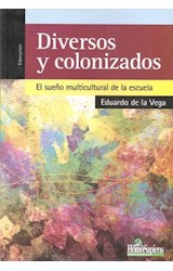 Papel DIVERSOS Y COLONIZADOS EL SUEÑO MULTICULTURAL DE LA ESCUELA (SERIE EDUCACION)