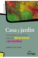 Papel CASA Y JARDIN COMPLEJAS RELACIONES ENTRE EL NIVEL INICIAL Y LAS FAMILIAS (COL. EDUCACION INICIAL)