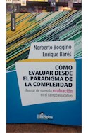 Papel COMO EVALUAR DESDE EL PARADIGMA DE LA COMPLEJIDAD (COLECCION EDUCACION)