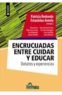Papel ENCRUCIJADAS ENTRE CUIDAR Y EDUCAR DEBATES Y EXPERIENCIAS (COLECCION EDUCACION)