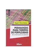 Papel PEDAGOGIAS PARA TIEMPOS DE PERPLEJIDAD (COLECCION EDUCACION) (RUSTICA)