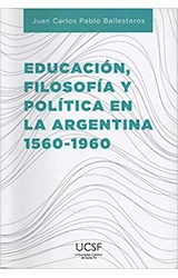 Papel EDUCACION FILOSOFIA Y POLITICA EN LA ARGENTINA 1560-1960