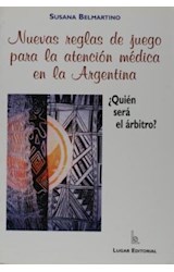 Papel NUEVAS REGLAS DE JUEGO PARA LA ATENCION MEDICA EN LA ARGENTINA (COLECCION SALUD COLECTIVA)