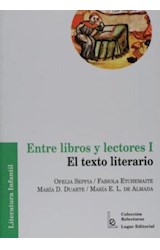 Papel ENTRE LIBROS Y LECTORES I EL TEXTO LITERARIO (COLECCION RELECTURAS)