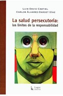 Papel SALUD PERSECUTORIA LOS LIMITES DE LA RESPONSABILIDAD (COLECCION SALUD COLECTIVA)