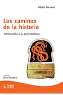 Papel CAMINOS DE LA HISTORIA INTRODUCCION A SU EPISTEMOLOGIA  (COLECCION NUEVOS PARADIGMAS)