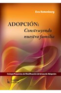 Papel ADOPCION CONSTRUYENDO NUESTRA FAMILIA (INCLUYE PROYECTOS DE MODIFICACION DE LA LEY DE ADOPCION)