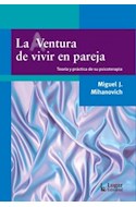 Papel AVENTURA DE VIVIR EN PAREJA TEORIA Y PRACTICA DE SU PSICOTERAPIA