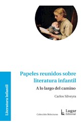Papel PAPELES REUNIDOS SOBRE LITERATURA INFANTIL A LO LARGO DEL CAMINO (COLECCION RELECTURAS)