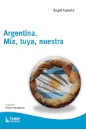 Papel ARGENTINA MIA TUYA NUESTRA (COLECCION NUEVOS PARADIGMAS)