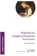 Papel PRACTICAS EN LENGUAJE Y LITERATURA PASAR LA POSTA (COLECCION RELECTURAS)