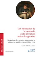 Papel ITINERARIOS DE LA MEMORIA EN LA LITERATURA INFANTIL ARGENTINA NARRATIVAS DEL PASADO PARA CONTAR