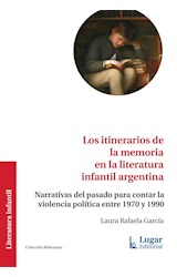 Papel ITINERARIOS DE LA MEMORIA EN LA LITERATURA INFANTIL ARGENTINA NARRATIVAS DEL PASADO PARA CONTAR