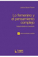 Papel LO FEMENINO Y EL PENSAMIENTO COMPLEJO SUBJETIVIDADES EN TRANSICION [2 EDICION ACTUALIZADA]