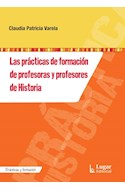 Papel PRACTICAS DE FORMACION DE PROFESORAS Y PROFESORES DE HISTORIA (COLECCION PRACTICAS Y FORMACION)