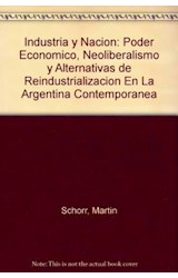 Papel INDUSTRIA Y NACION PODER ECONOMICO NEOLIBERALISMO Y ALTERNATIVAS DE REINDUSTRALIZACION EN LA...