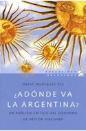 Papel ADONDE VA LA ARGENTINA UN ANALISIS CRITICO DEL GOBIERNO (ACTUALIDAD)
