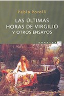 Papel ULTIMAS HORAS DE VIRGILIO Y OTROS ENSAYOS (RUSTICO)