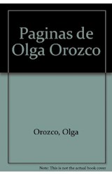Papel PAGINAS DE OLGA OROZCO SELECCIONADAS POR LA AUTORA (COLECCION ESCRITORES ARGENTINOS DE HOY)