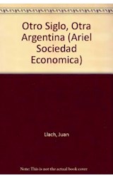 Papel OTRO SIGLO OTRA ARGENTINA (ARIEL SOCIEDAD ECONOMICA)