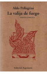 Papel VALIJA DE FUEGO [POESIA COMPLETA] (COLECCION BIBLIOTECA DE POESIA) (2 EDICION)