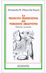 Papel MEDICINA TRADICIONAL DEL NOROESTE ARGENTINO HISTORIA Y  PRESENTE (SERIE ANTROPOLOGICA)