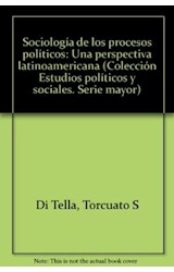 Papel SOCIOLOGIA DE LOS PROCESOS POLITICOS (COLECCION ESTUDIOS POLITICOS Y SOCIALES)