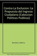 Papel CONTRA LA EXCLUSION LA PROPUESTA DEL INGRESO CIUDADANO (COLECCION POLITICAS PUBLICAS)