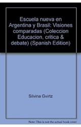 Papel ESCUELA NUEVA EN ARGENTINA Y BRASIL VISIONES COMPARADAS (COLECCION EDUCACION CRITICA & DEBATE)